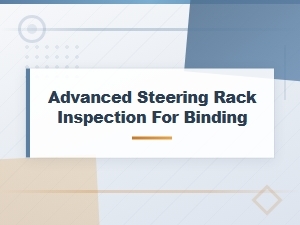 Advanced Steering Rack Inspection for Binding